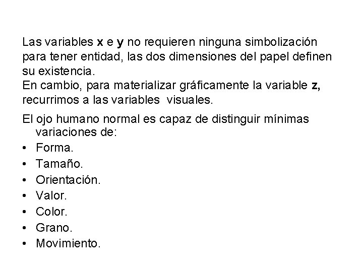 Las variables x e y no requieren ninguna simbolización para tener entidad, las dos