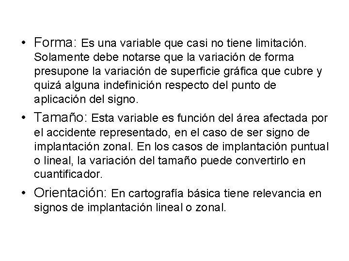  • Forma: Es una variable que casi no tiene limitación. Solamente debe notarse