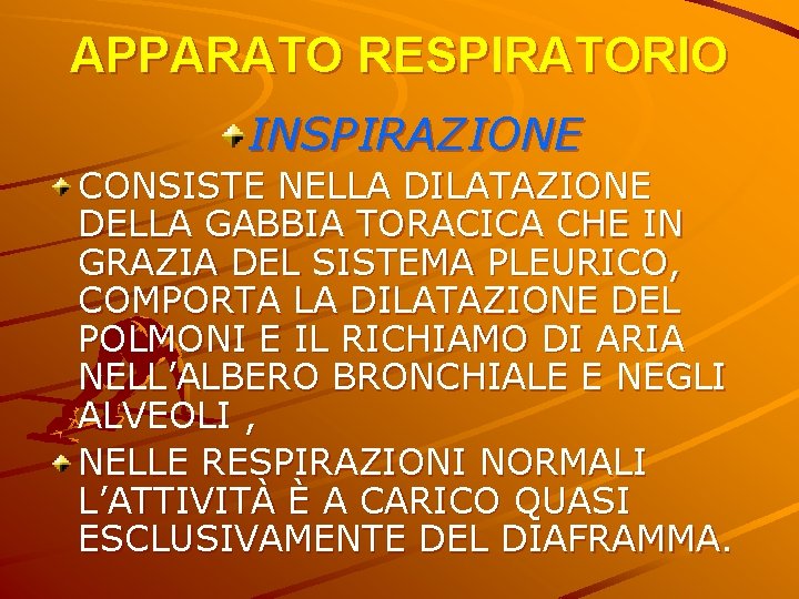 APPARATO RESPIRATORIO INSPIRAZIONE CONSISTE NELLA DILATAZIONE DELLA GABBIA TORACICA CHE IN GRAZIA DEL SISTEMA