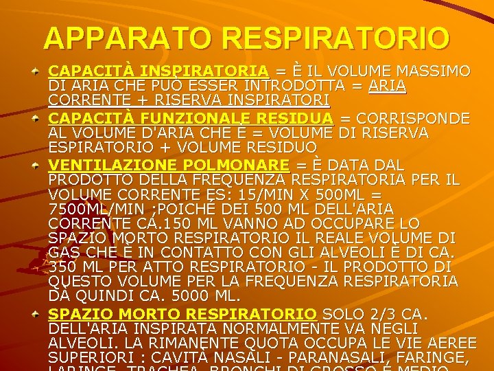 APPARATO RESPIRATORIO CAPACITÀ INSPIRATORIA = È IL VOLUME MASSIMO DI ARIA CHE PUÒ ESSER APPARATO RESPIRATORIO CAPACITÀ INSPIRATORIA = È IL VOLUME MASSIMO DI ARIA CHE PUÒ ESSER