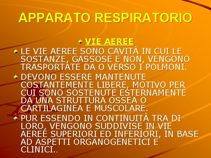 APPARATO RESPIRATORIO VIE AEREE LE VIE AEREE SONO CAVITÀ IN CUI LE SOSTANZE, GASSOSE