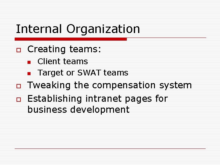Internal Organization o Creating teams: n n o o Client teams Target or SWAT Internal Organization o Creating teams: n n o o Client teams Target or SWAT