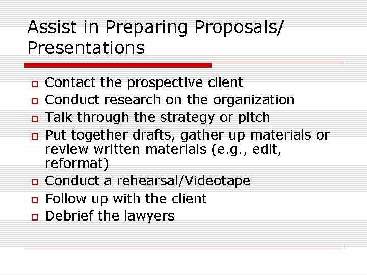 Assist in Preparing Proposals/ Presentations o o o o Contact the prospective client Conduct Assist in Preparing Proposals/ Presentations o o o o Contact the prospective client Conduct