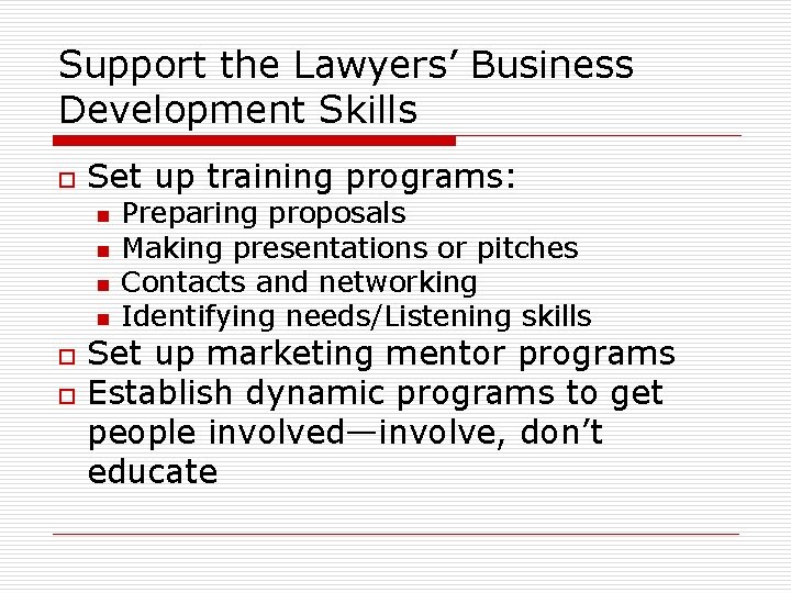 Support the Lawyers’ Business Development Skills o Set up training programs: n n o Support the Lawyers’ Business Development Skills o Set up training programs: n n o