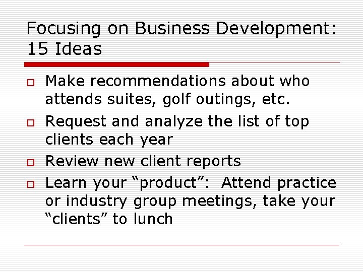 Focusing on Business Development: 15 Ideas o o Make recommendations about who attends suites, Focusing on Business Development: 15 Ideas o o Make recommendations about who attends suites,