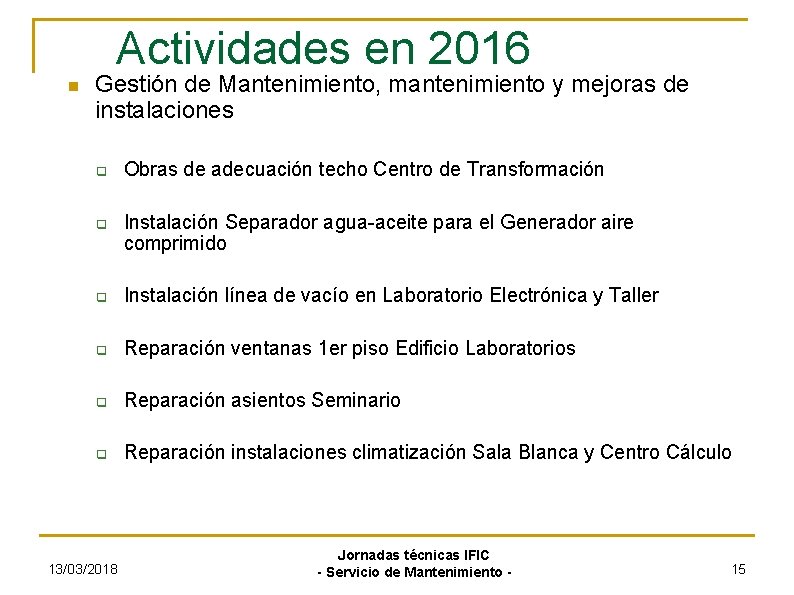 Actividades en 2016 Gestión de Mantenimiento, mantenimiento y mejoras de instalaciones Obras de adecuación