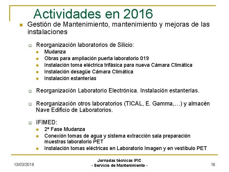 Actividades en 2016 Gestión de Mantenimiento, mantenimiento y mejoras de las instalaciones Reorganización laboratorios