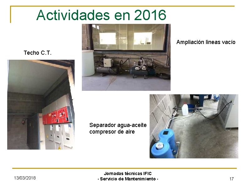 Actividades en 2016 Ampliación lineas vacío Techo C. T. Separador agua-aceite compresor de aire
