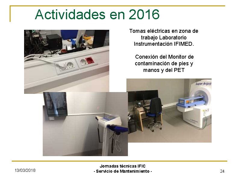 Actividades en 2016 Tomas eléctricas en zona de trabajo Laboratorio Instrumentación IFIMED. Conexión del