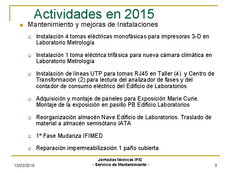 Actividades en 2015 Mantenimiento y mejoras de Instalaciones Instalación 4 tomas eléctricas monofásicas para