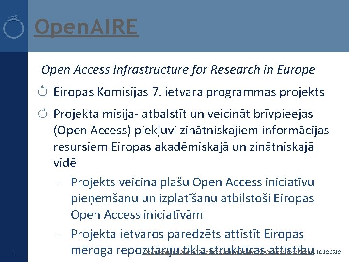 Open. AIRE Open Access Infrastructure for Research in Europe Eiropas Komisijas 7. ietvara programmas