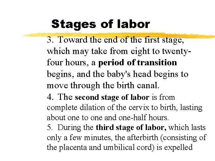 Stages of labor 3. Toward the end of the first stage, which may take