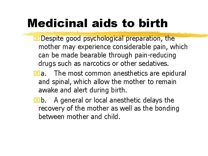 Medicinal aids to birth x. Despite good psychological preparation, the mother may experience considerable