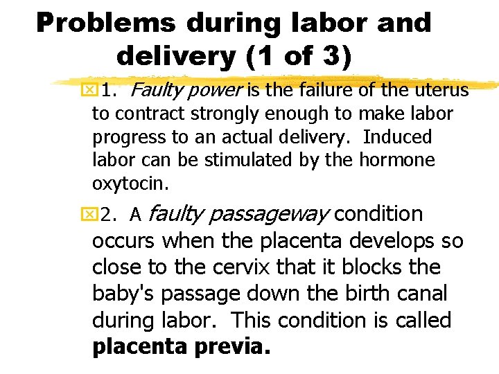 Problems during labor and delivery (1 of 3) x 1. Faulty power is the