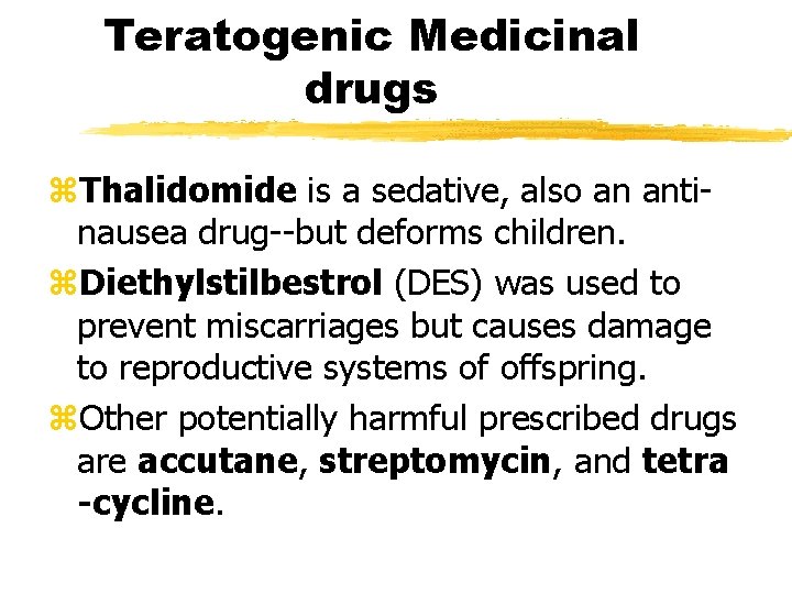 Teratogenic Medicinal drugs z. Thalidomide is a sedative, also an antinausea drug--but deforms children.