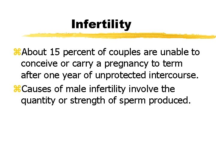 Infertility z. About 15 percent of couples are unable to conceive or carry a