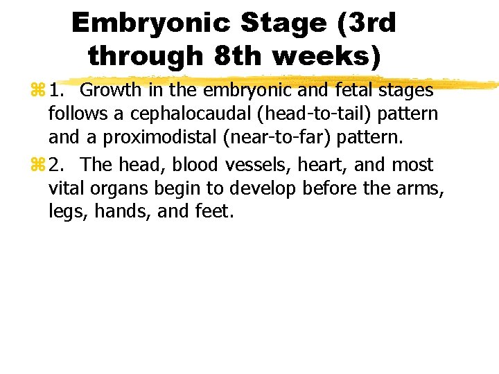 Embryonic Stage (3 rd through 8 th weeks) z 1. Growth in the embryonic