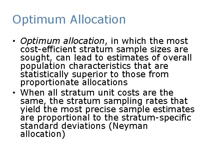 Optimum Allocation • Optimum allocation, in which the most cost-efficient stratum sample sizes are