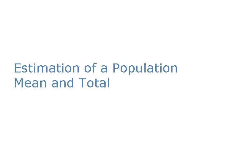 Estimation of a Population Mean and Total 
