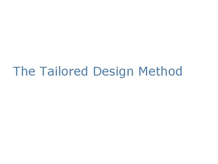 The Tailored Design Method 