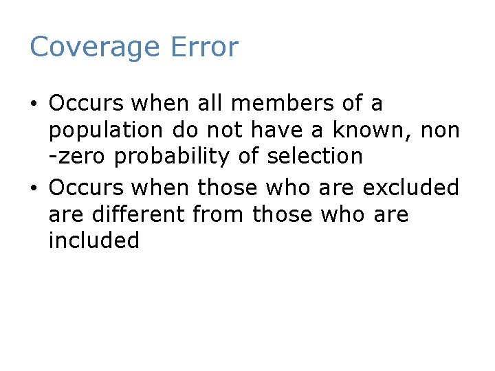 Coverage Error • Occurs when all members of a population do not have a