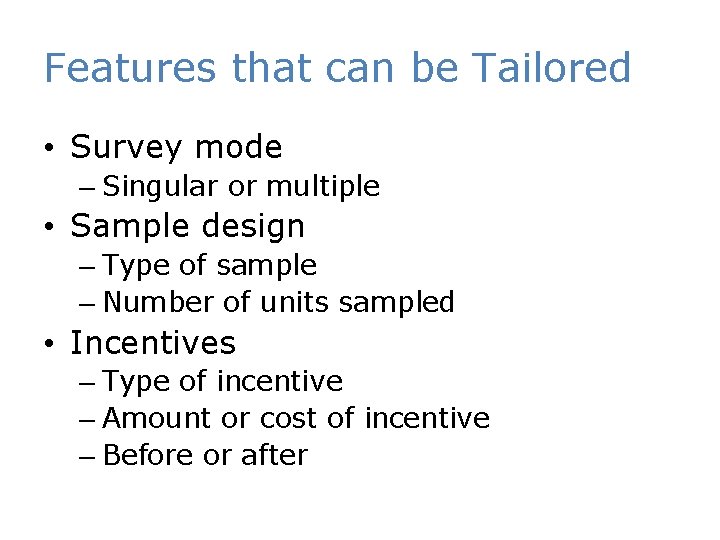 Features that can be Tailored • Survey mode – Singular or multiple • Sample