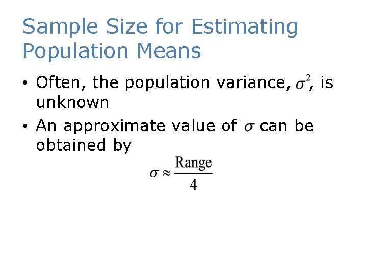 Sample Size for Estimating Population Means • Often, the population variance, , is unknown