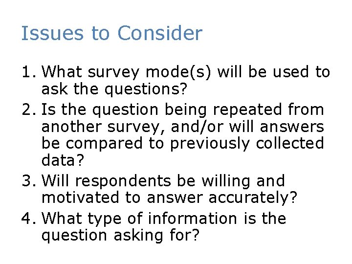 Issues to Consider 1. What survey mode(s) will be used to ask the questions?