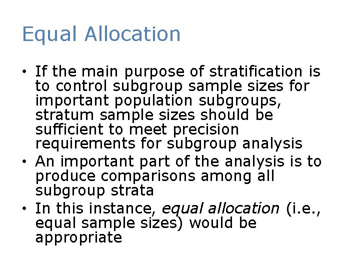 Equal Allocation • If the main purpose of stratification is to control subgroup sample