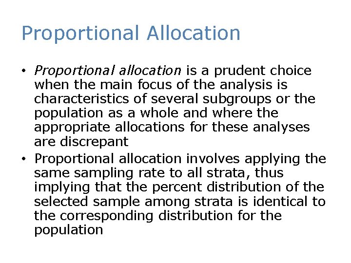 Proportional Allocation • Proportional allocation is a prudent choice when the main focus of