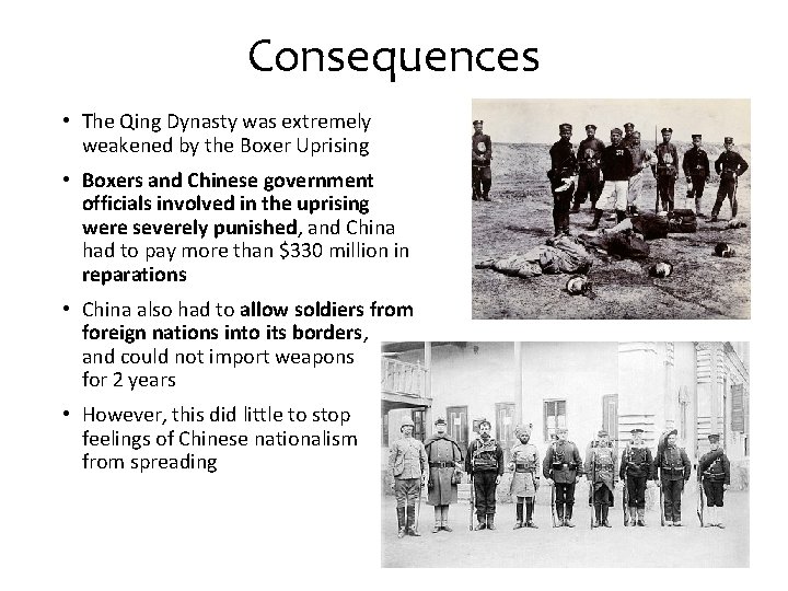 Consequences • The Qing Dynasty was extremely weakened by the Boxer Uprising • Boxers