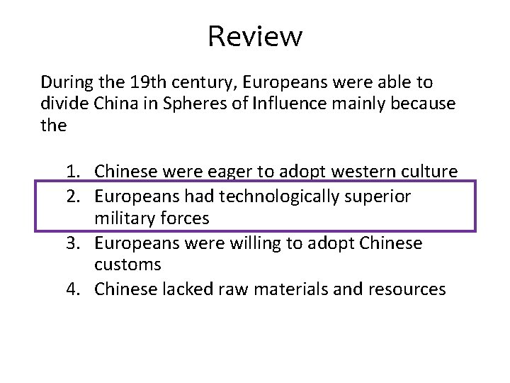 Review During the 19 th century, Europeans were able to divide China in Spheres