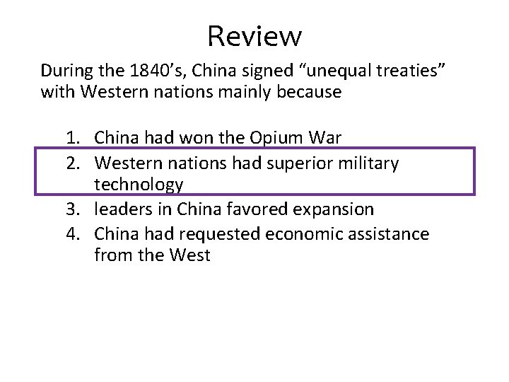 Review During the 1840’s, China signed “unequal treaties” with Western nations mainly because 1.