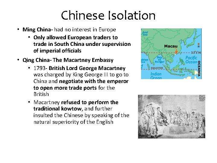 Chinese Isolation • Ming China- had no interest in Europe • Only allowed European