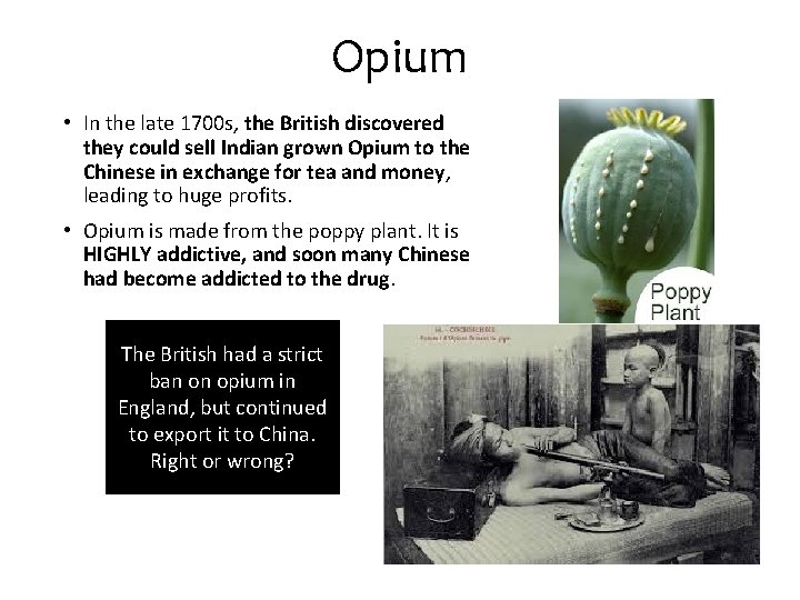 Opium • In the late 1700 s, the British discovered they could sell Indian