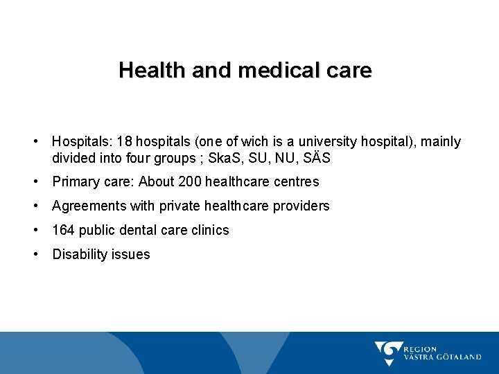 Health and medical care • Hospitals: 18 hospitals (one of wich is a university