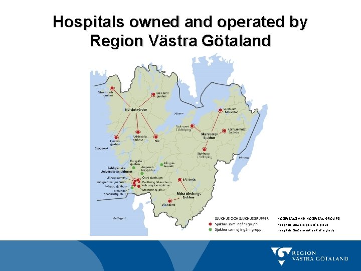 Hospitals owned and operated by Region Västra Götaland Private care supplier Region Västra Götaland