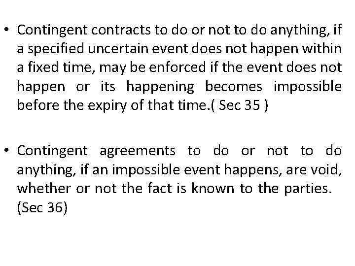  • Contingent contracts to do or not to do anything, if a specified