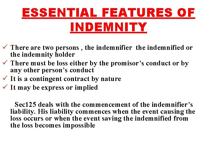 ESSENTIAL FEATURES OF INDEMNITY ü There are two persons , the indemnifier the indemnified