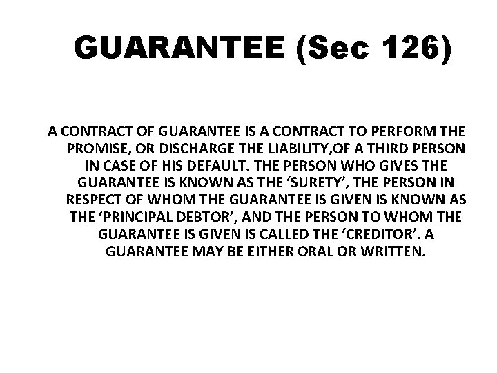 GUARANTEE (Sec 126) A CONTRACT OF GUARANTEE IS A CONTRACT TO PERFORM THE PROMISE,