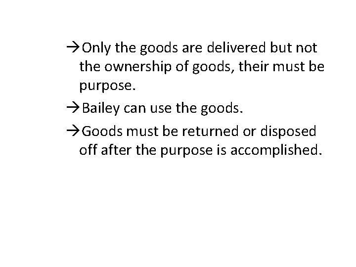 àOnly the goods are delivered but not the ownership of goods, their must be
