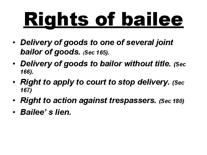 Rights of bailee • Delivery of goods to one of several joint bailor of