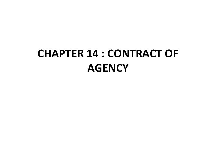 CHAPTER 14 : CONTRACT OF AGENCY 