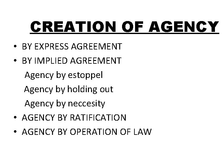 CREATION OF AGENCY • BY EXPRESS AGREEMENT • BY IMPLIED AGREEMENT Agency by estoppel