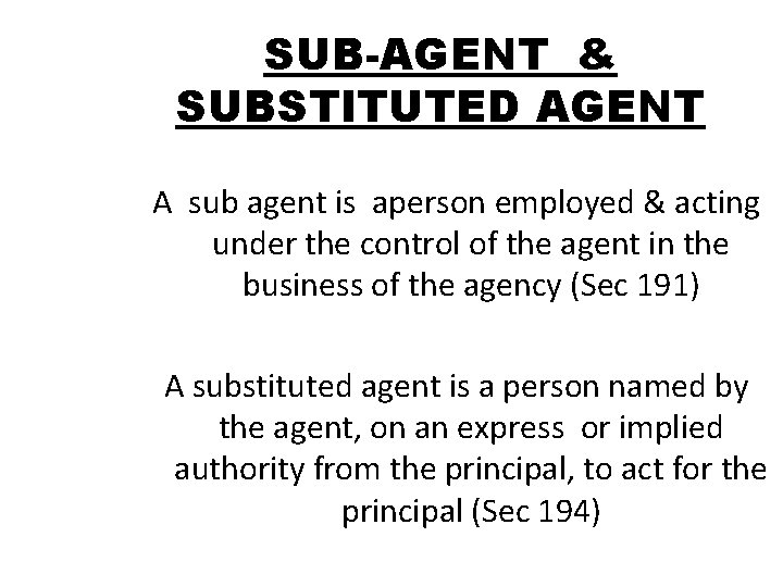 SUB-AGENT & SUBSTITUTED AGENT A sub agent is aperson employed & acting under the