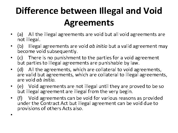 Difference between Illegal and Void Agreements • (a) All the illegal agreements are void