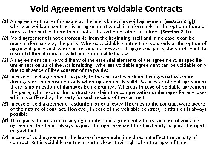 Void Agreement vs Voidable Contracts (1) An agreement not enforceable by the law is