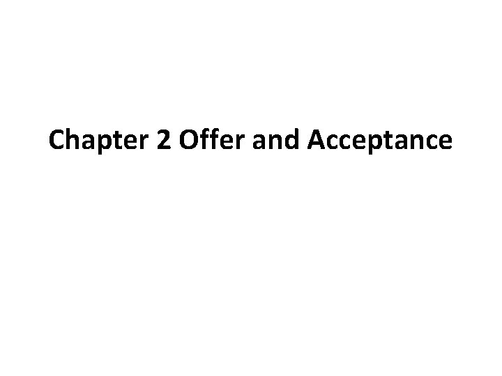 Chapter 2 Offer and Acceptance 