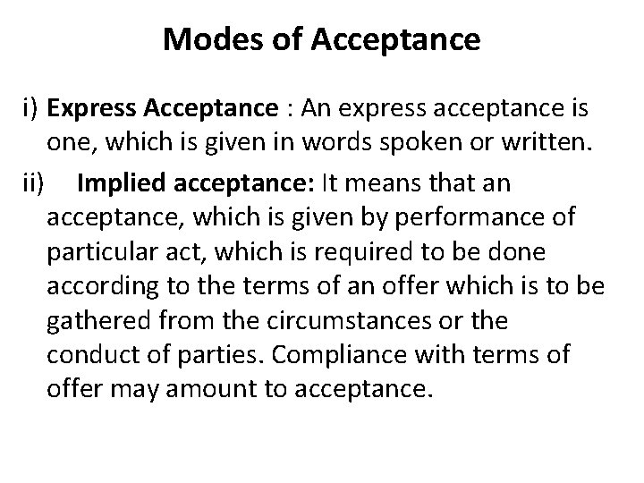 Modes of Acceptance i) Express Acceptance : An express acceptance is one, which is
