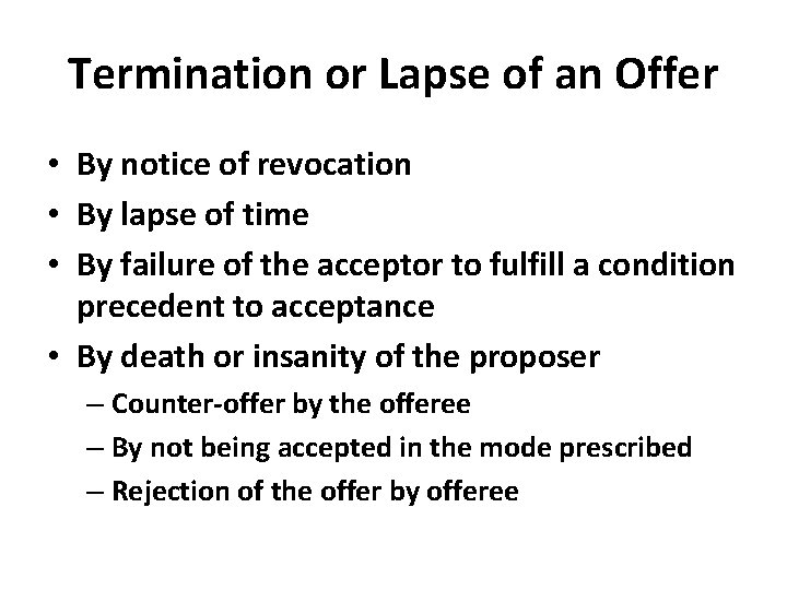 Termination or Lapse of an Offer • By notice of revocation • By lapse